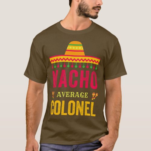 Cinco De Mayo Nacho Average Colonel Mexican Fiesta T_Shirt