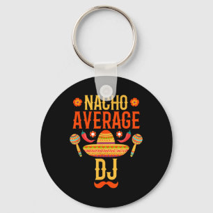 Cinco De Mayo Nacho Average Dj Keychain