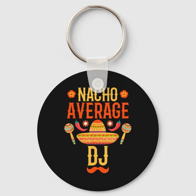 Cinco De Mayo Nacho Average Dj  Keychain (Front)
