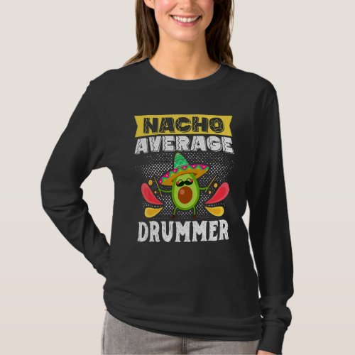 Cinco De Mayo Nacho Average Drummer Drumming Mexic T_Shirt