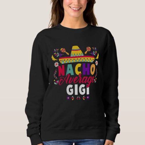 Cinco De Mayo Nacho Average Gigi Fiesta Mexican Sweatshirt
