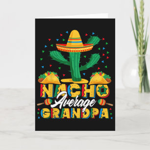 Cinco De Mayo Nacho Average Grandpa Nachos Lover G Card