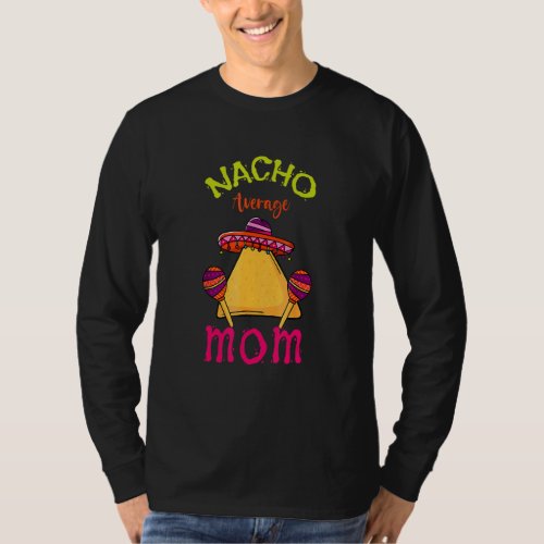 Cinco De Mayo Nacho Average Mom Mexican Mother Fie T_Shirt