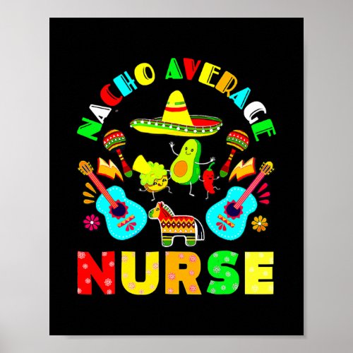 Cinco De Mayo Nacho Average Nurse Mexican Fiesta Poster