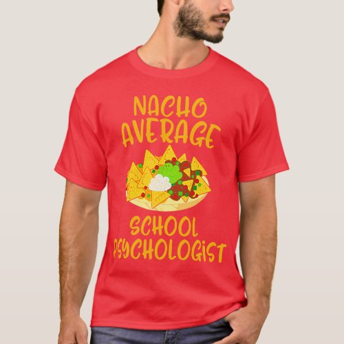 Cinco De Mayo Nacho Average School Psychologist Me T_Shirt