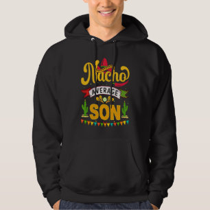 Cinco de Mayo Nacho Average son celebrate fiesta Hoodie