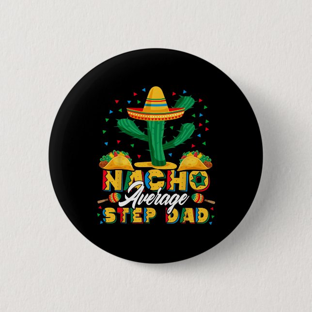 Cinco De Mayo Nacho Average Step Dad Nachos Lover  Button (Front)