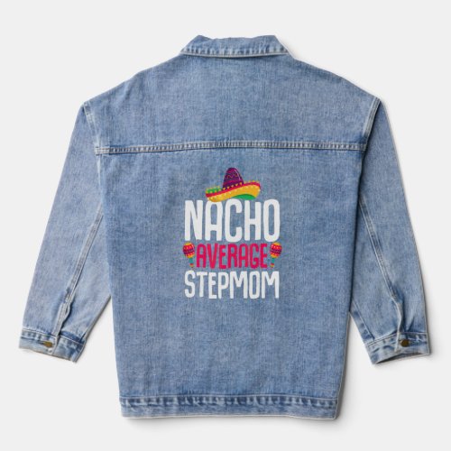 Cinco De Mayo Nacho Average Stepmom Stepmother Mex Denim Jacket