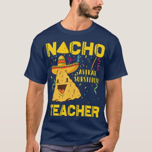 Cinco de Mayo Nacho Average Substitute Teacher For T_Shirt