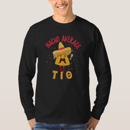 Cinco De Mayo Nacho Average Tio Uncle Mexican Fies T_Shirt