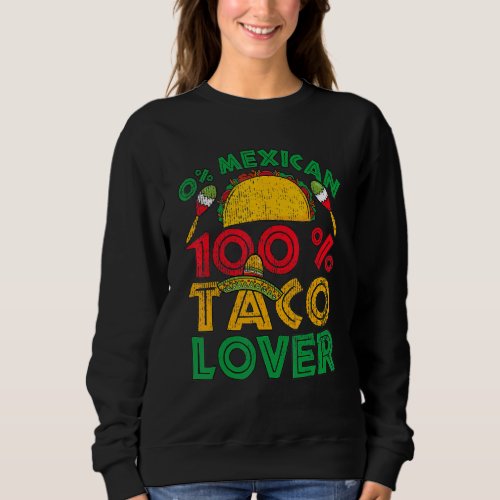 Cinco De Mayo Party  0 Mexican 100 Taco Sweatshirt