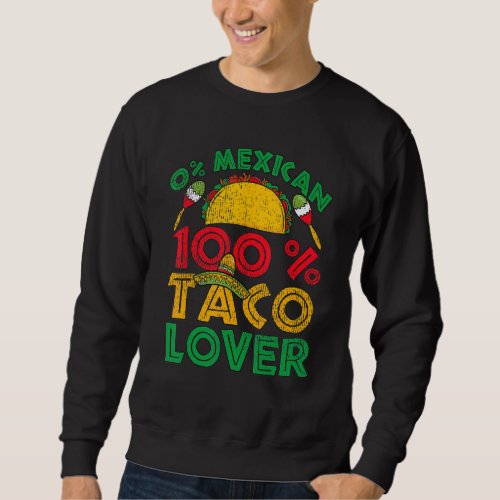 Cinco De Mayo Party  0 Mexican 100 Taco Sweatshirt