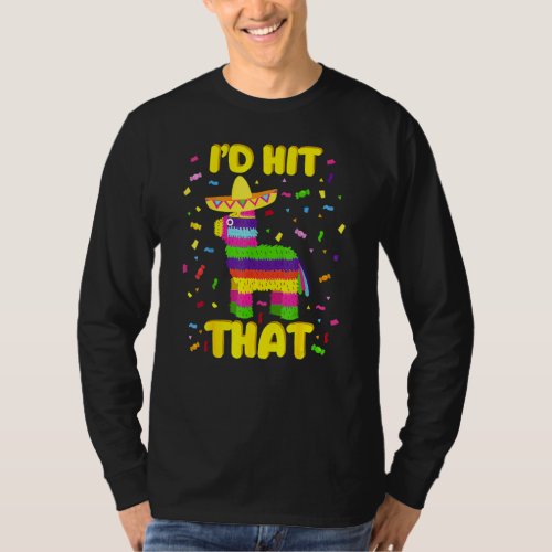 Cinco De Mayo Party Id Hit That Pinatas T_Shirt