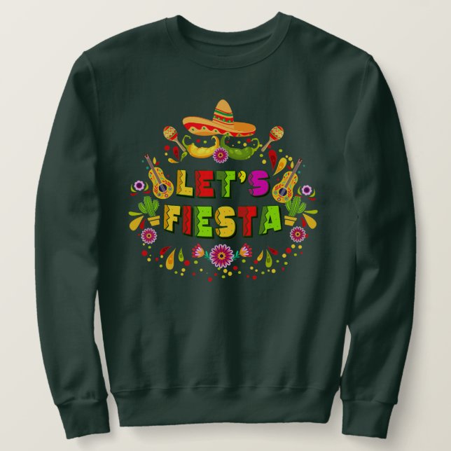 Cinco De Mayo Party Lets Fiesta Mexican  Sweatshirt (Design Front)