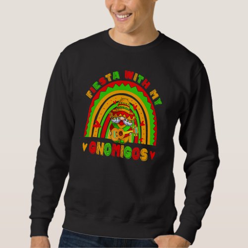 Cinco De Mayo Party Rainbow Fiesta With My Gnomigo Sweatshirt