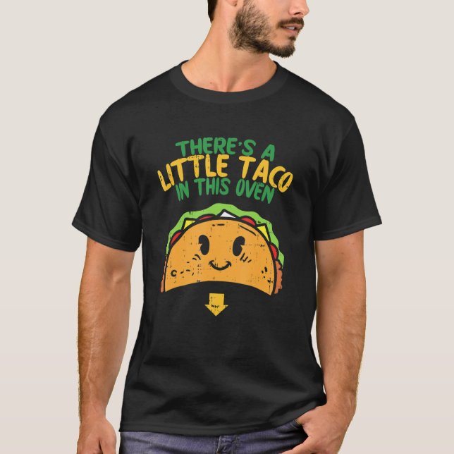 Cinco De Mayo Pregnancy Theres Taco In This Oven B T-Shirt (Front)