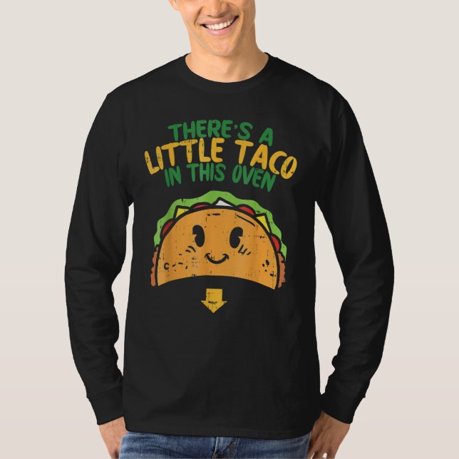 Cinco De Mayo Pregnancy Theres Taco In This Oven B T-Shirt (Front)