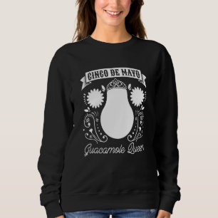 Cinco De Mayo Queen Drinko Cinco De Mayo Guacamol Sweatshirt
