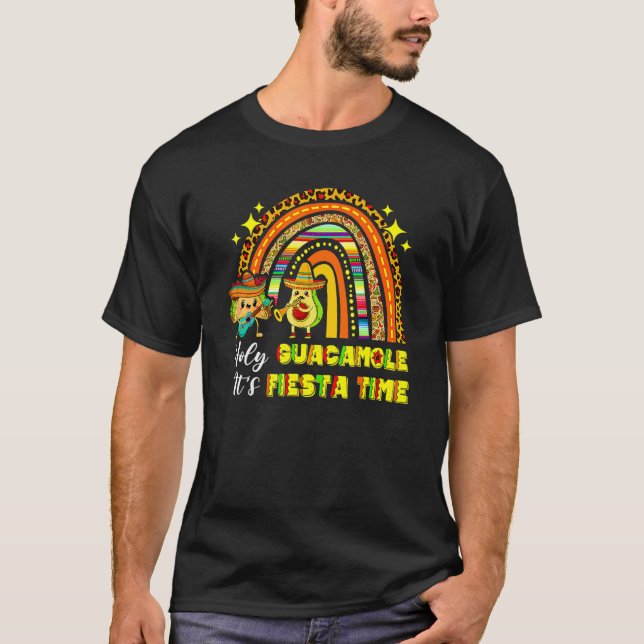 Cinco De Mayo Rainbow Holy Guacamole Its Fiesta Ti T-Shirt (Front)