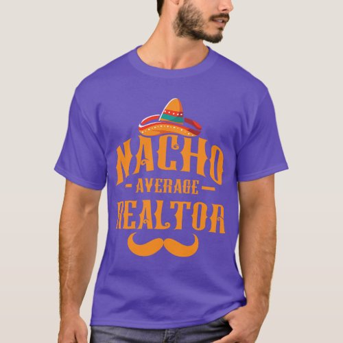 Cinco De Mayo Real Estate Agent  Nacho Average Rea T_Shirt