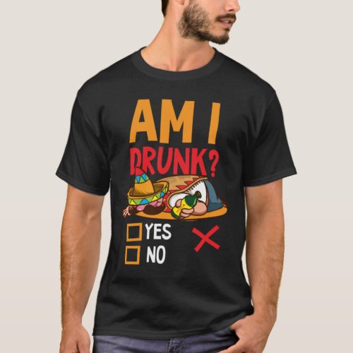 Cinco De Mayo Shirt  Am I Drunk Yes No