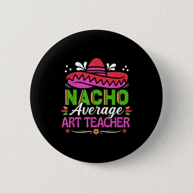 Cinco De Mayo Shirt Funny Mexican Nacho Average Ar Button (Front)