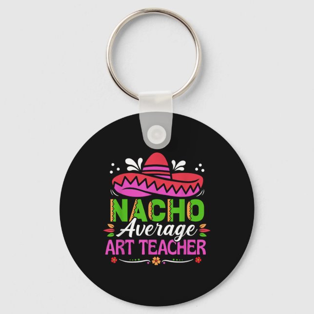 Cinco De Mayo Shirt Funny Mexican Nacho Average Ar Keychain (Front)