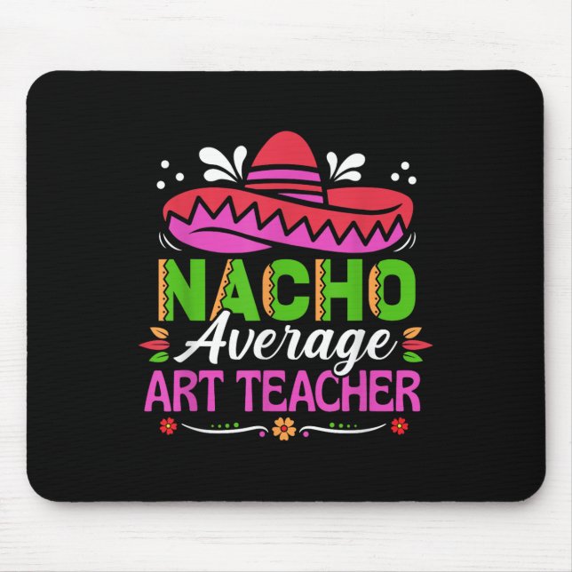 Cinco De Mayo Shirt Funny Mexican Nacho Average Ar Mouse Pad (Front)