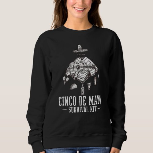 Cinco De Mayo Survival Kit  Mexican Fiesta Sweatshirt