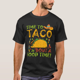Cinco De Mayo Taco Bout A Good Time Fiesta 5 De Ma T-Shirt