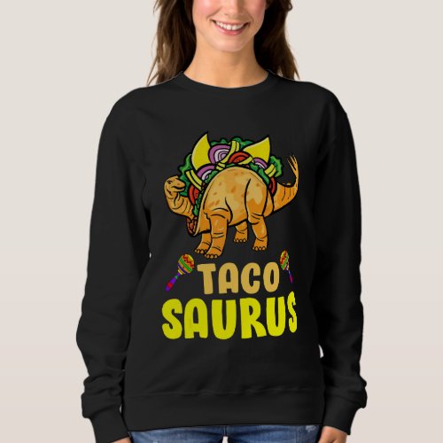 Cinco De Mayo Taco Saurus Sweatshirt