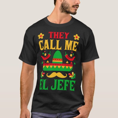 Cinco De Mayo They Call Me El Jefe Funny Mexican F T_Shirt