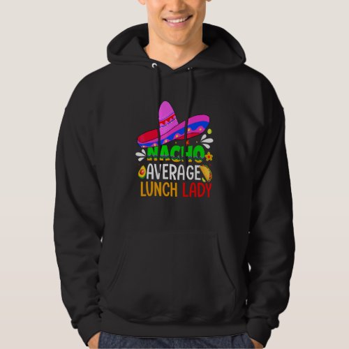 Cinco De Mayo Vintage Mexican Nacho Average Lunch  Hoodie