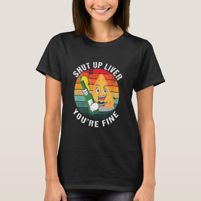 Cinco De Mayo Whiskey Beer Drinking Shut Up Liver  T-Shirt (Front)