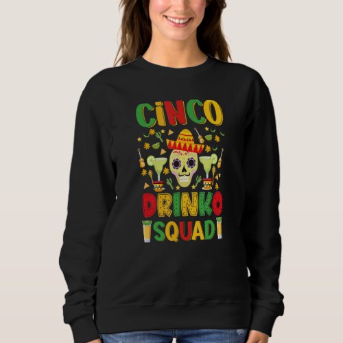 Cinco Drinko Squad Cinco De Mayo Mexican Fiesta  S Sweatshirt