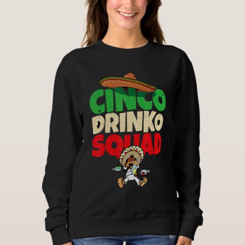 Cinco Drinko Squad Drinking Party Fiesta  Cinco De Sweatshirt