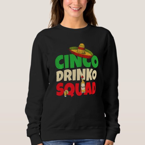Cinco Drinko Squad Drinking Party Fiesta  Cinco De Sweatshirt
