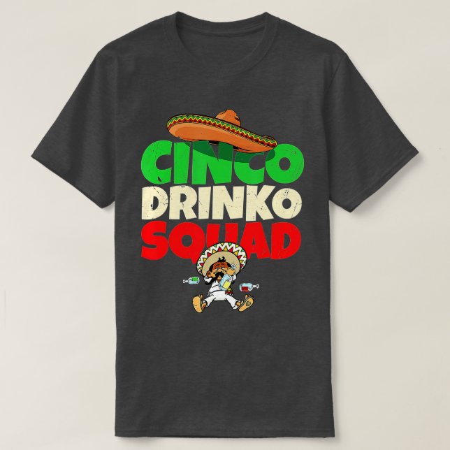 Cinco Drinko Squad Drinking Party Fiesta Funny Cin T-Shirt (Design Front)