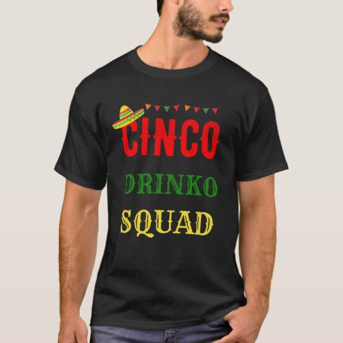 Cinco drinko squad funny Cinco de mayo sayings for T_Shirt