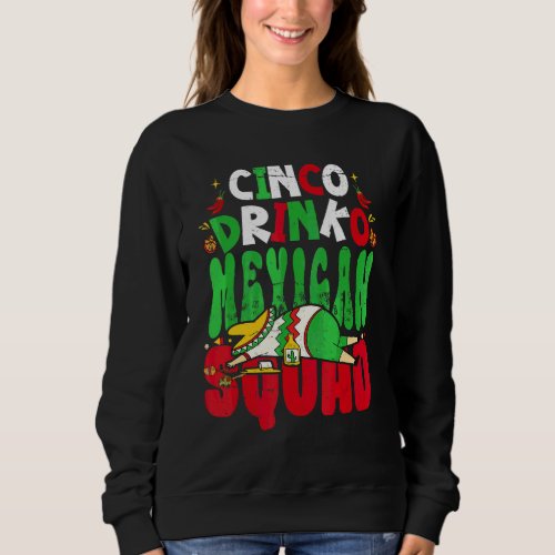 Cinco Drinko Squad Mexican Fiesta   Cinco De Mayo Sweatshirt