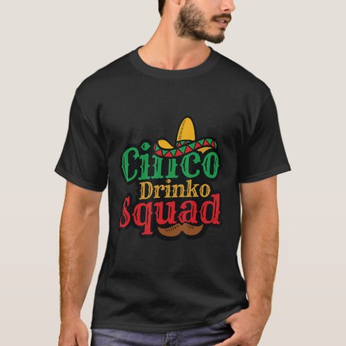 Cinco Drinko Squad  Mexican Fiesta Funny Cinco de T_Shirt