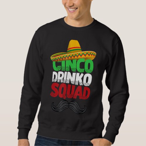 Cinco Drinko Squad Party Mexican Fiesta  Cinco De  Sweatshirt