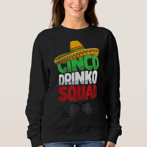 Cinco Drinko Squad Party Mexican Fiesta  Cinco De  Sweatshirt