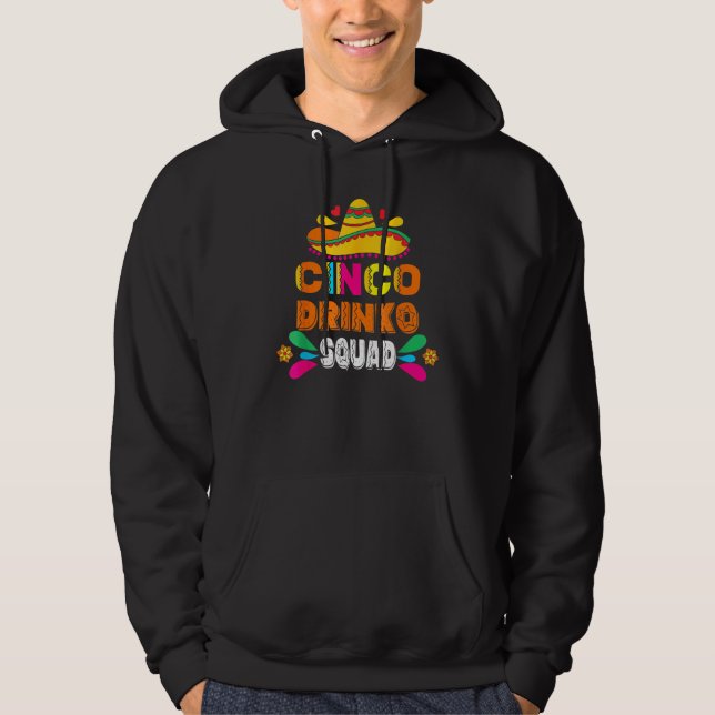 Cinco Drinko Squad Party Mexican Fiesta Funny Cinc Hoodie (Front)