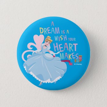 Cinderella | A Dream Is A Wish Your Heart Makes Button by DisneyPrincess at Zazzle