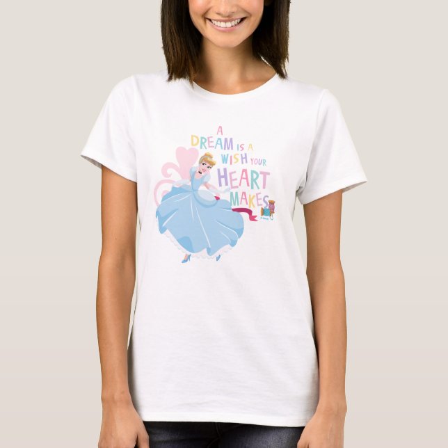 Cinderella | A Dream Is A Wish Your Heart Makes T-Shirt (Front)