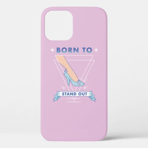 Cinderella  Born to Stand Out iPhone 12 Case