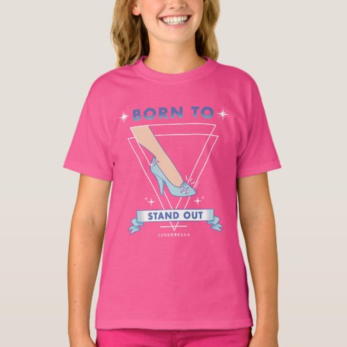 Cinderella  Born to Stand Out T_Shirt