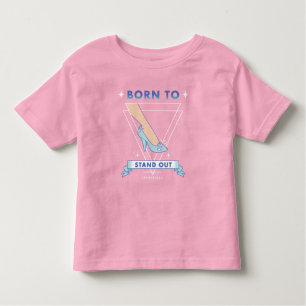 Cinderella Born to Stand Out Toddler T-shirt