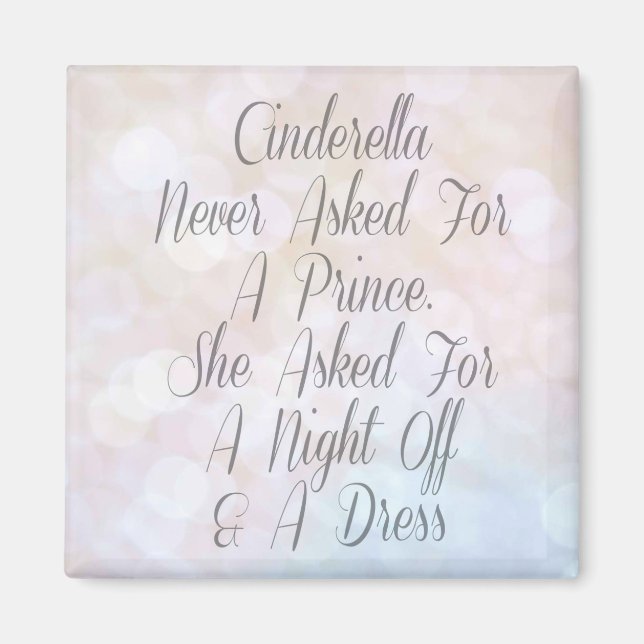 Cinderella Didn't Ask For A Prince Magnet (Front)